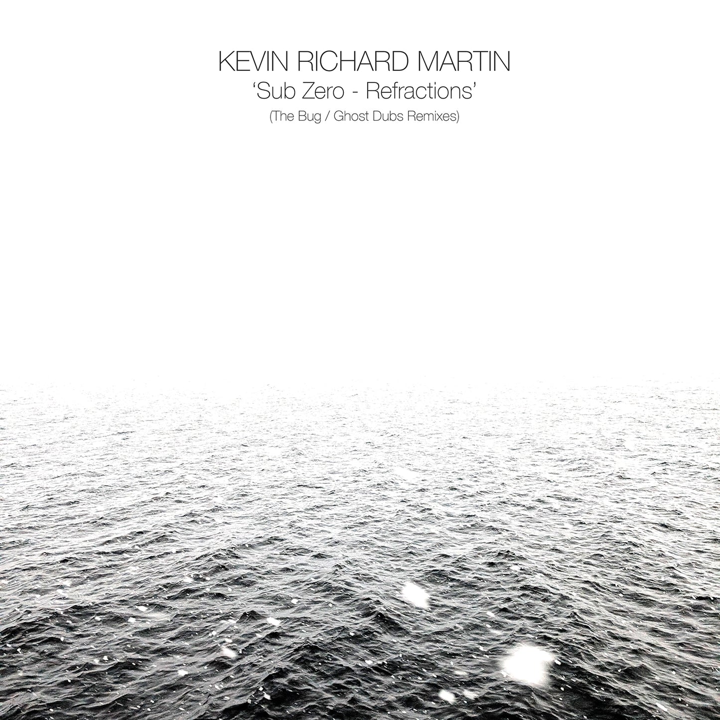 Kevin Richard Martin - Sub Zero - Refractions (The Bug / Ghost Dubs Remixes)