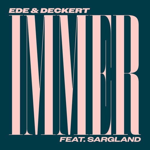 Ede & Deckert feat. Sargland - Immer [7" Vinyl]