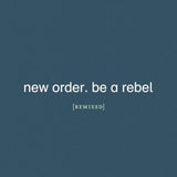 New Order - Be a Rebel Remixed [Vinyl]