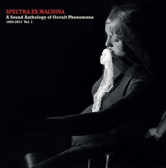 Spectra Ex Machina/A Sound Anthology of Occult Phenomena 1920-2017 Vol.1 [CD]