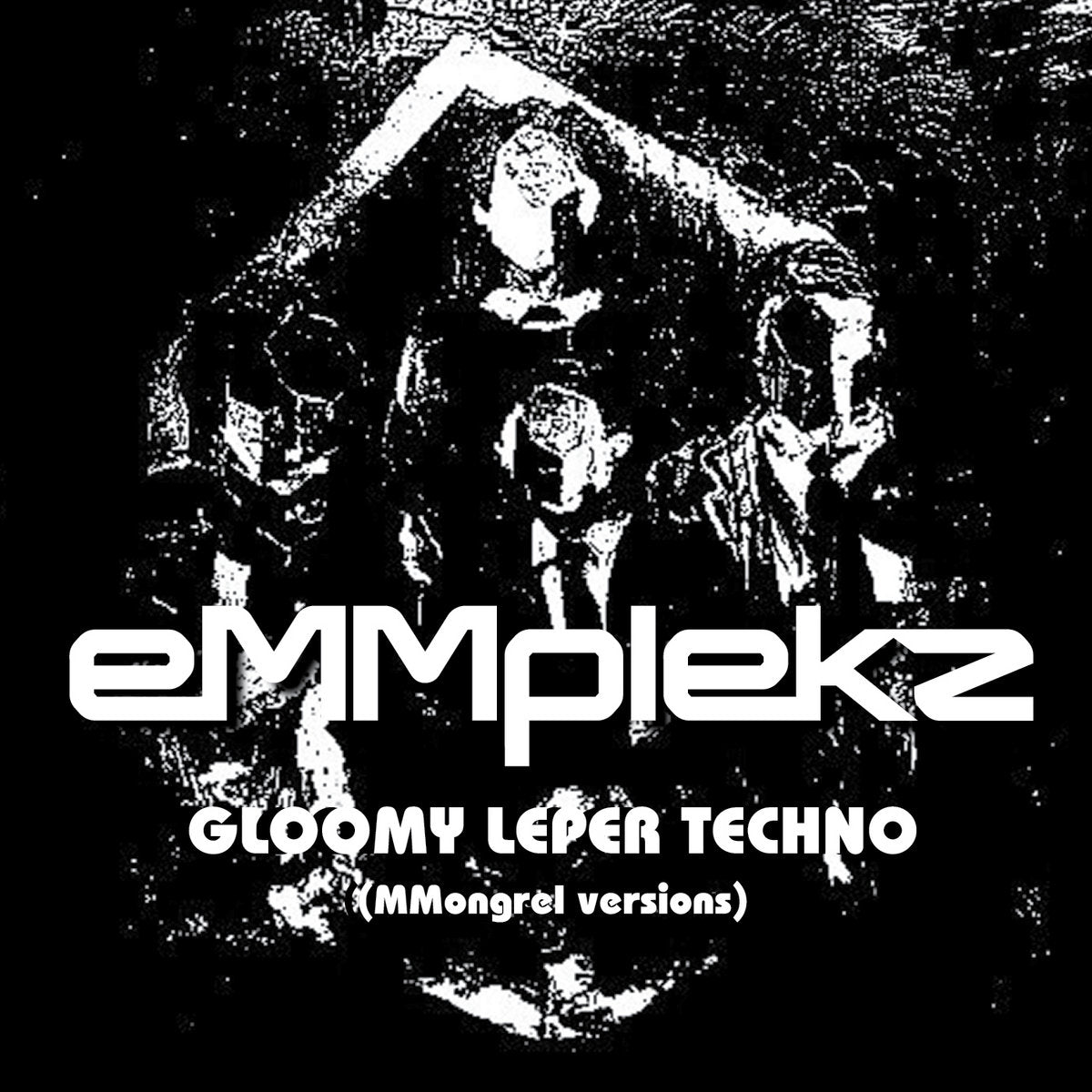 eMMplekz - Gloomy Leper Techno (Mongrel Versions)