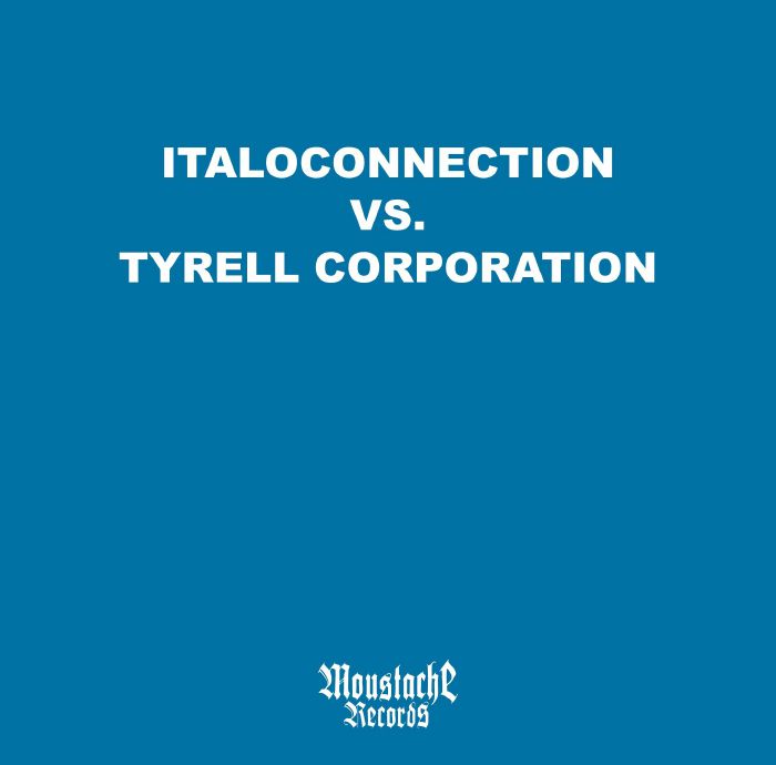 Italoconnection VS. Tyrell corporation - All I Want Is You