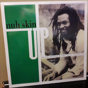 Keith Hudson & The Soul Syndicate - Nuh Skin Up