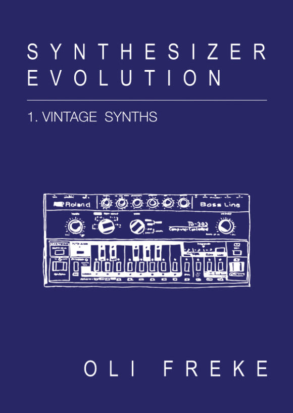 Oli Freke - Synthesizer Evolution: 1.Vintage Synths [Paperback Zine]