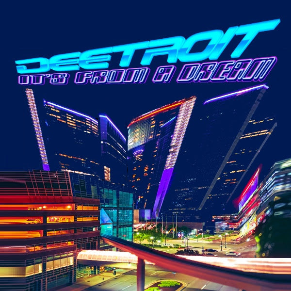 Deetroit - It's From A Dream