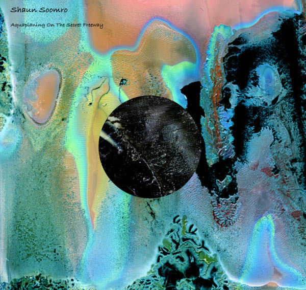 Shaun Soomro - Aquaplaning On The Secret Freeway EP