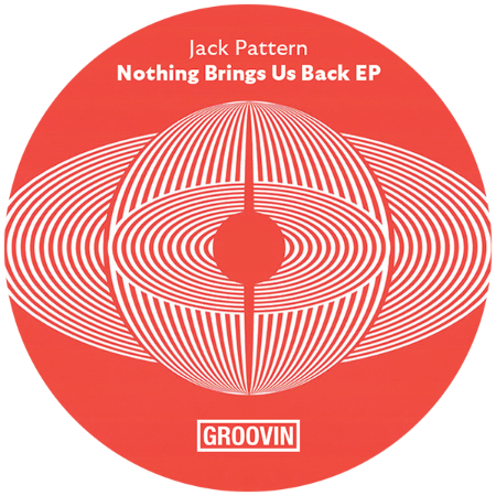 JACK PATTERN - NOTHING BRINGS US BACK EP (OFFICIAL 2023 REISSUE)