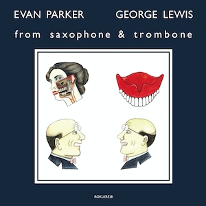 Evan Parker and George Lewis - From Saxophone & Trombone