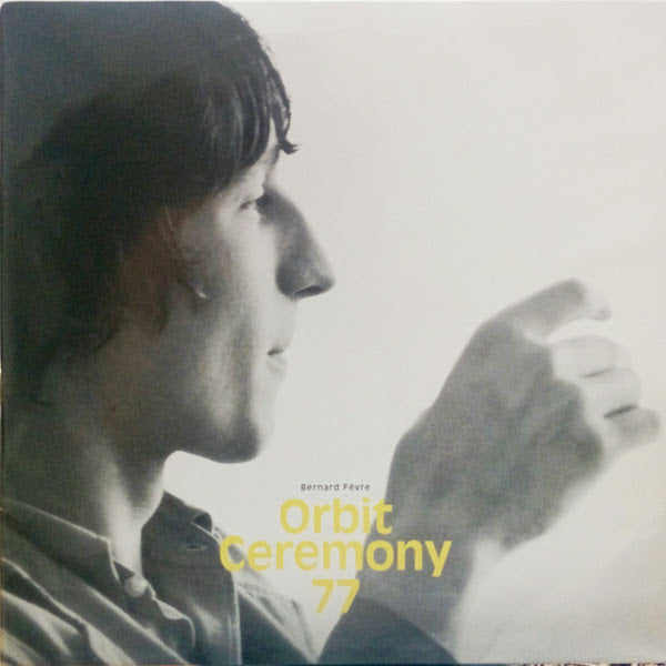 Bernard Fevre - Orbit Ceremony 77