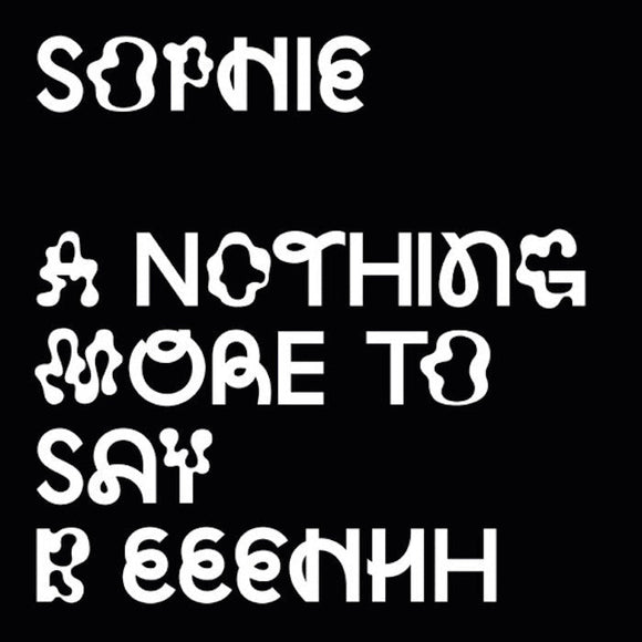 SOPHIE - NOTHING MORE TO SAY