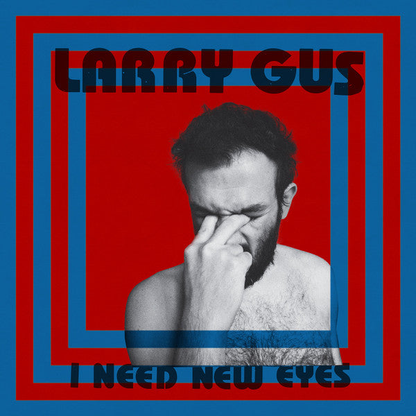 LARRY GUS - I NEED NEW EYES