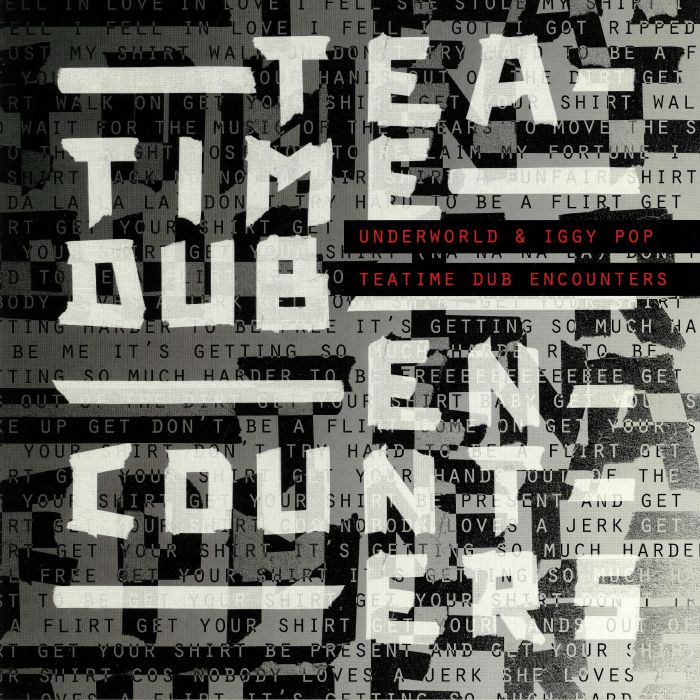 Underworld & Iggy Pop – Teatime Dub Encounters