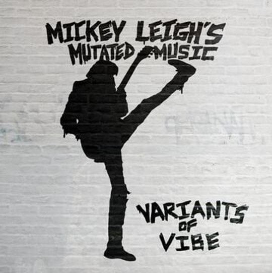 Mickey Leigh's Mutated Music - Variants of Vibe