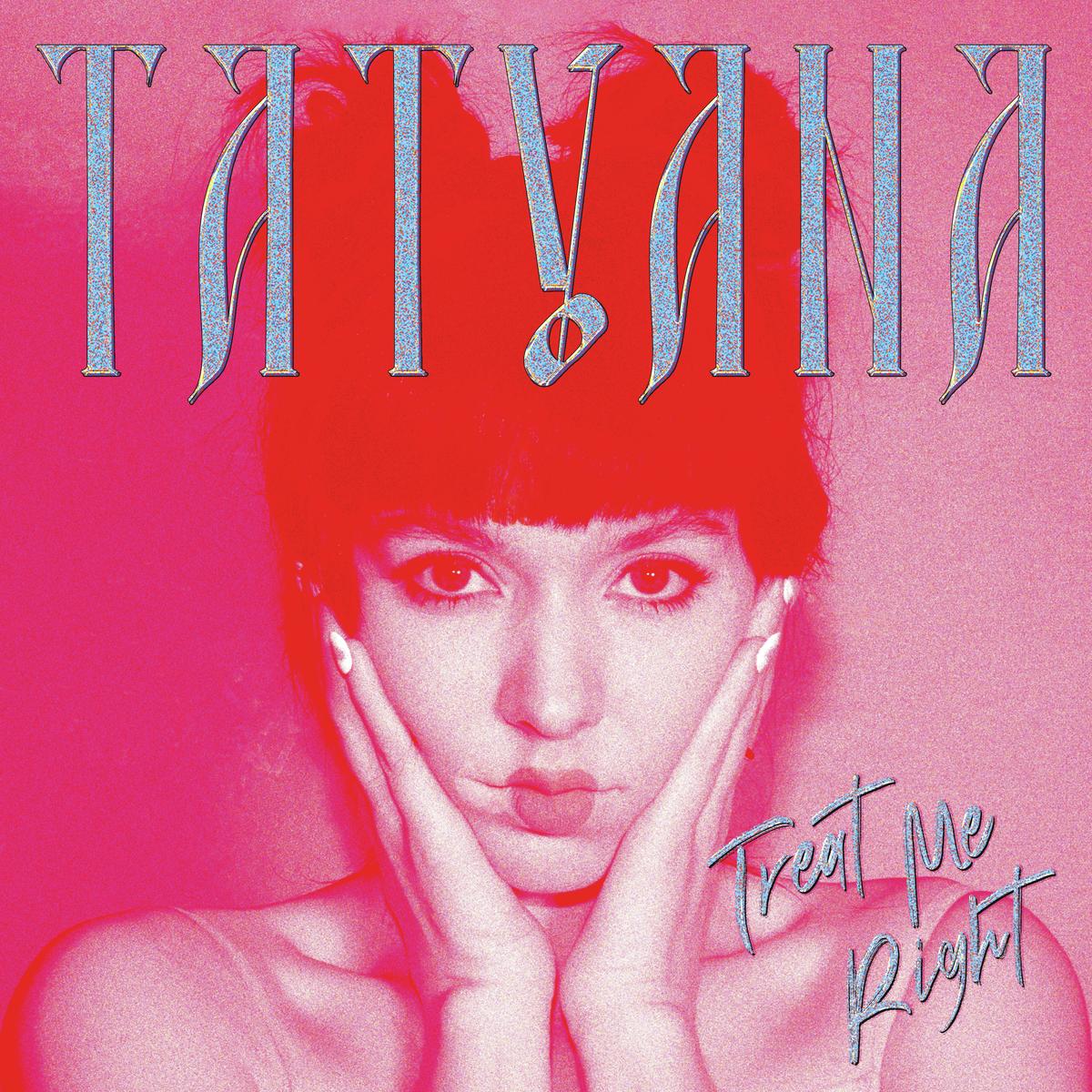TATYANA - Treat Me Right