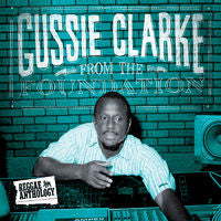 GUSSIE CLARKE - FROM THE FOUNDATION [2LP]
