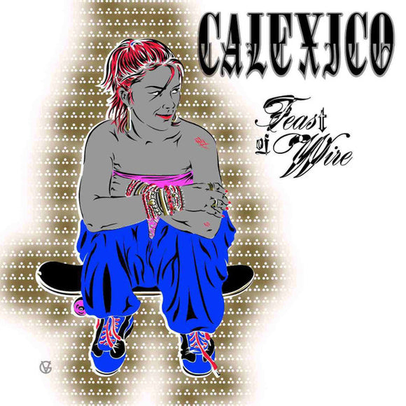 CALEXICO - FEAST OF WIRE (CITY SLANG CLASSICS)