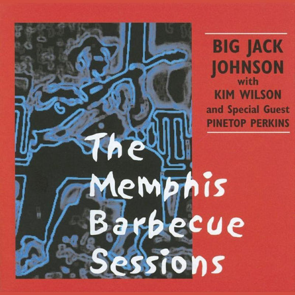 Big Jack Johnson & Kim Wilson - The Memphis Barbecue Sessions