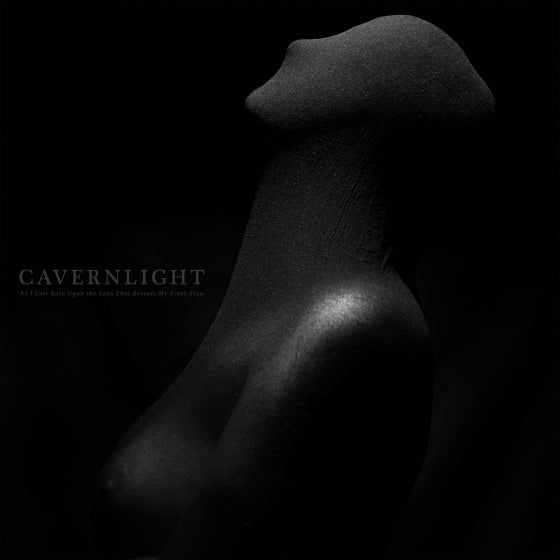 Cavernlight - As I Cast Ruin Upon The Lens That Reveals My Every Flaw