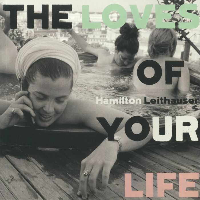 HAMILTON LEITHAUSER - THE LOVES OF YOUR LIFE