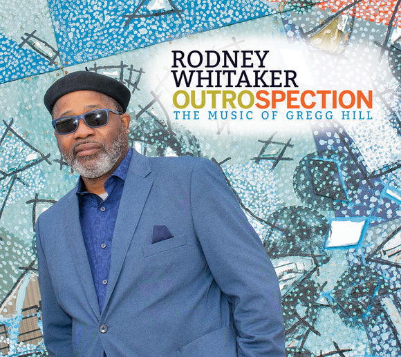 Rodney Whitaker - Outrospection: The Music Of Gregg Hill