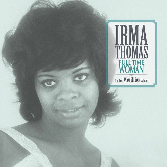Irma Thomas - Full Time Woman —The Lost Cotillion Album (Light Blue Viny Edition)