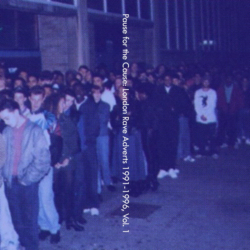 Death Is Not The End - Pause for the Cause: London Rave Adverts 1991-1996, Vol. 1