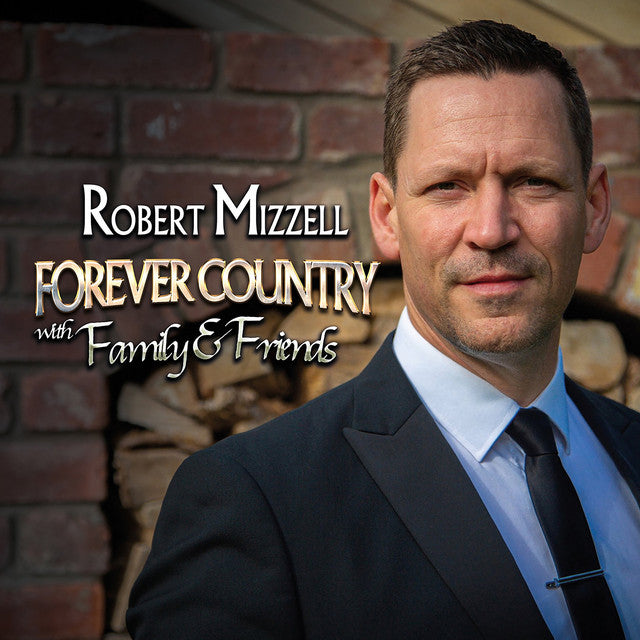 Robert Mizzell - Forever Country with Family & Friends