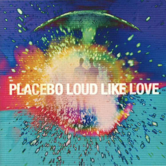 PLACEBO - LOUD LIKE LOVE