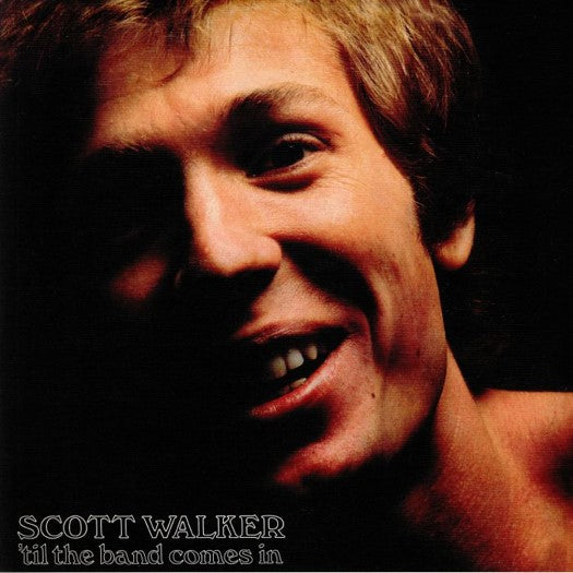 Scott Walker - 'Til The Band Comes In