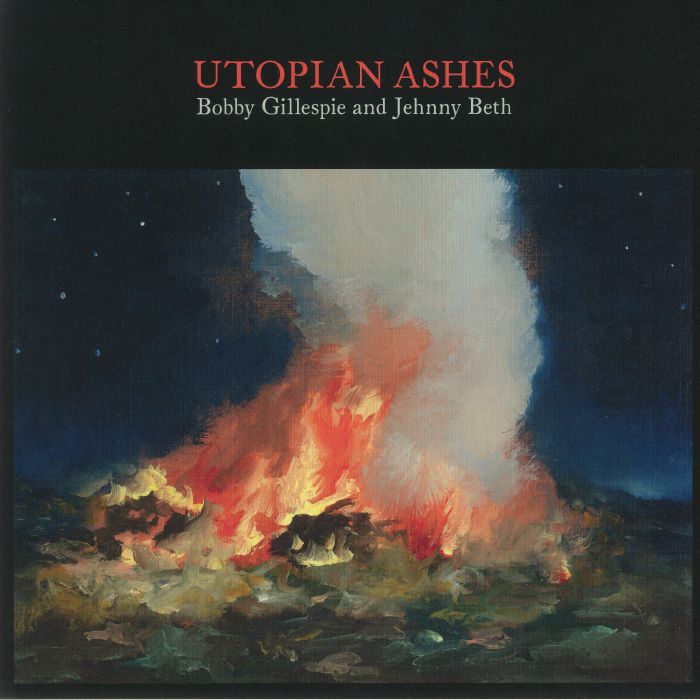 Bobby Gillespie & Jehnny Beth - Utopian Ashes