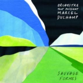 ORCHESTRE TOUT PUISSANT MARCEL DUCHAMP - SAUVAGE FORMS