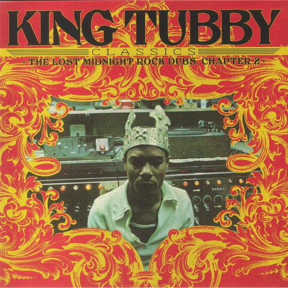 KING TUBBY - King Tubby’s Classics: The Lost Midnight Rock Dubs Chapter 2