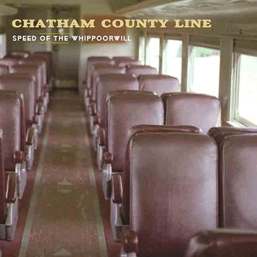 CHATHAM COUNTY LINE - SPEED OF THE WHIPPOORWILL