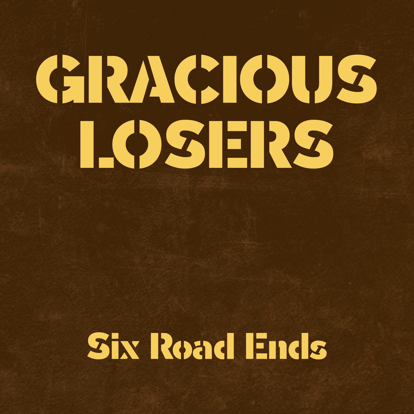 GRACIOUS LOSERS - SIX ROAD ENDS (GALAXY YELLOW)