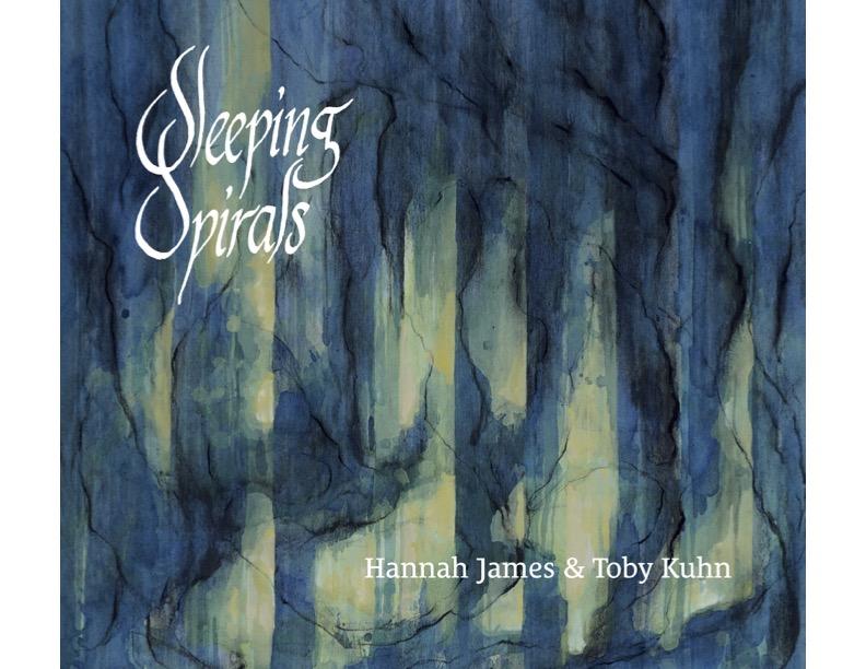 Hannah James & Toby Kuhn - Sleeping Spirals