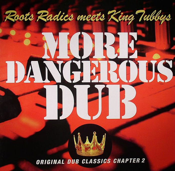 ROOTS RADICS / KING TUBBY - More Dangerous Dub: Original Dub Classics Chapter 2