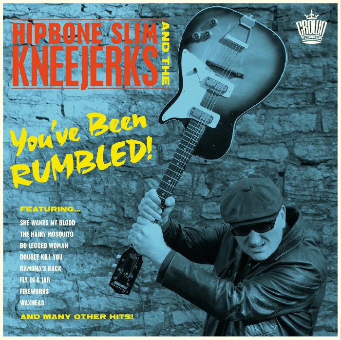 Hipbone Slim and the Kneejerks – You’ve Been Rumbled!