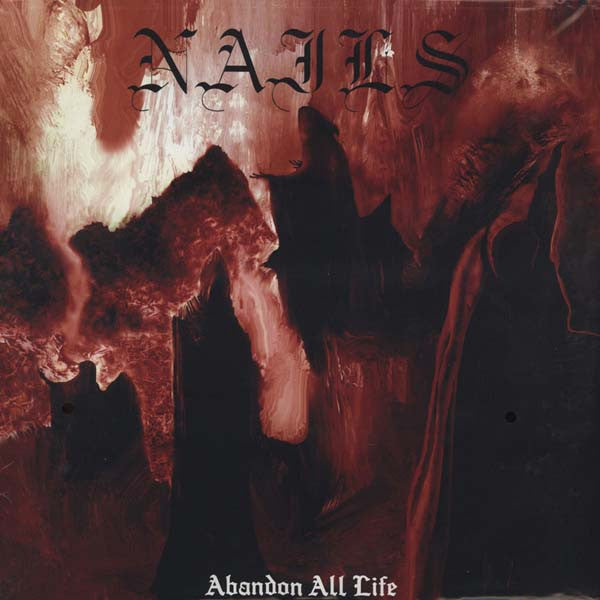NAILS - ABANDON ALL LIFE