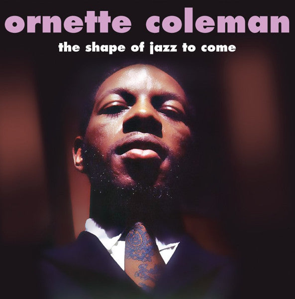 ORNETTE COLEMAN - THE SHAPE OF JAZZ TO COME