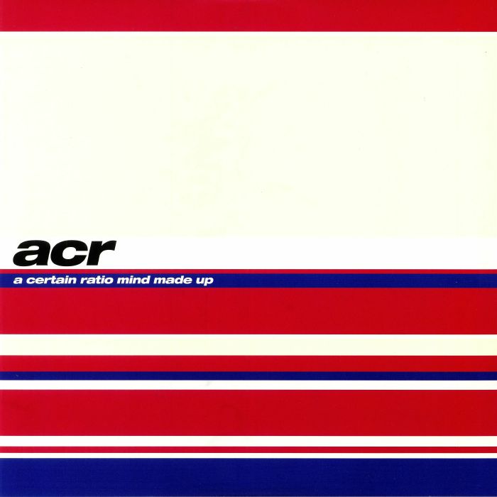 A CERTAIN RATIO - MIND MADE UP