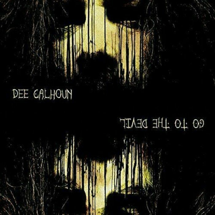 Dee Calhoun - Go To The Devil