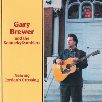 Gary Brewer & The Kentucky Ramblers - Nearing Jordan's Crossing [CD]