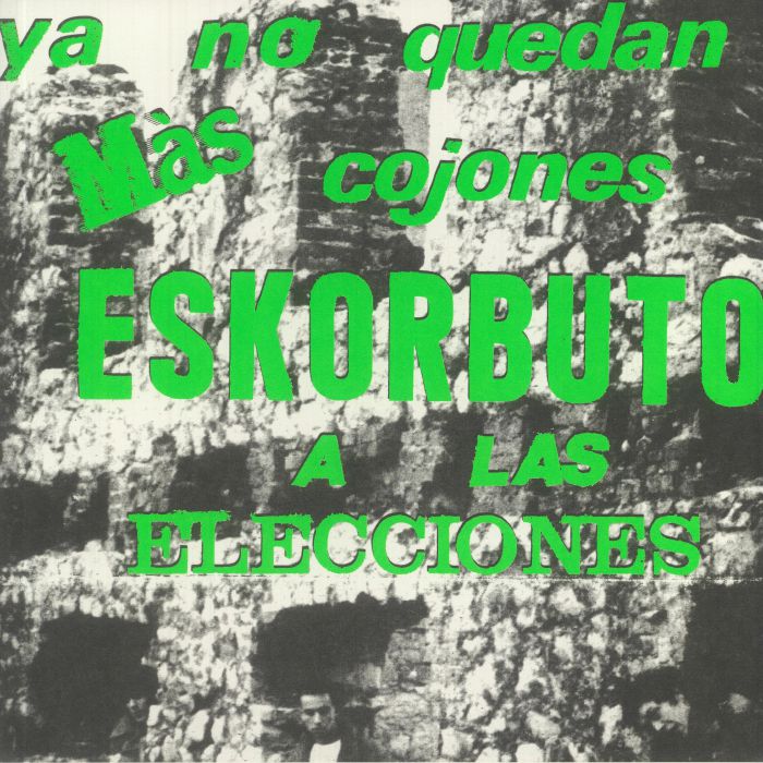 ESKORBUTO - YA NO QUEDAN MÁS COJONES, ESKORBUTO A LAS ELECCION