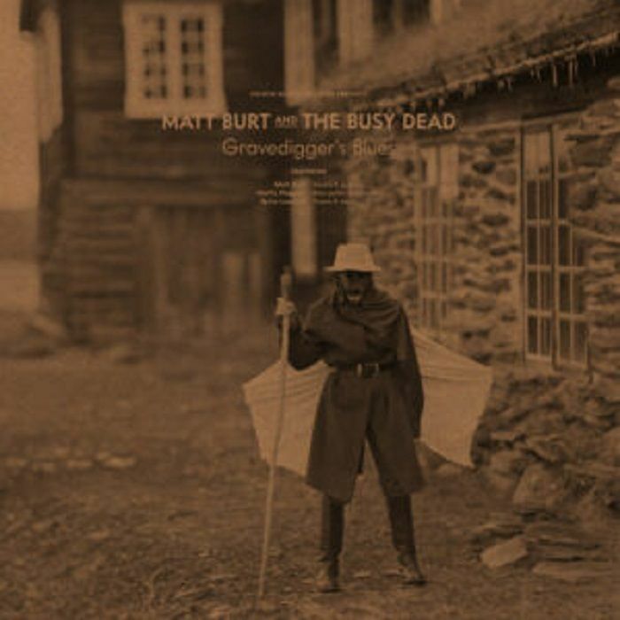 Matt Burt and The Busy Dead - Gravedigger's Blues