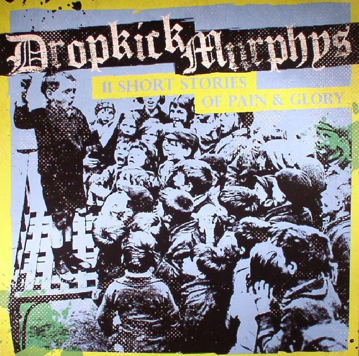 DROPKICK MURPHYS - 11 SHORT STORIES OF PAIN & GLORY