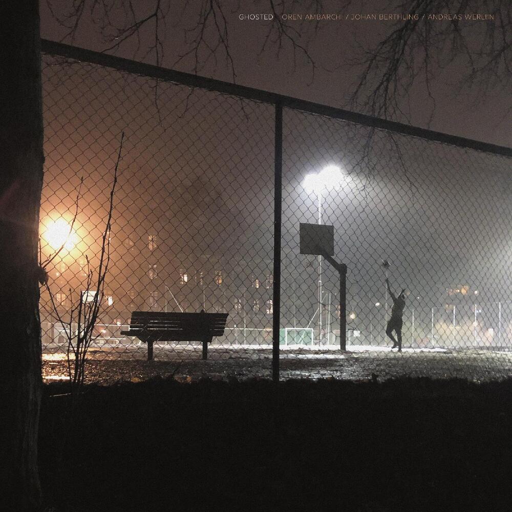 Oren Ambarchi, Johan Berthling, Andreas Werliin - Ghosted