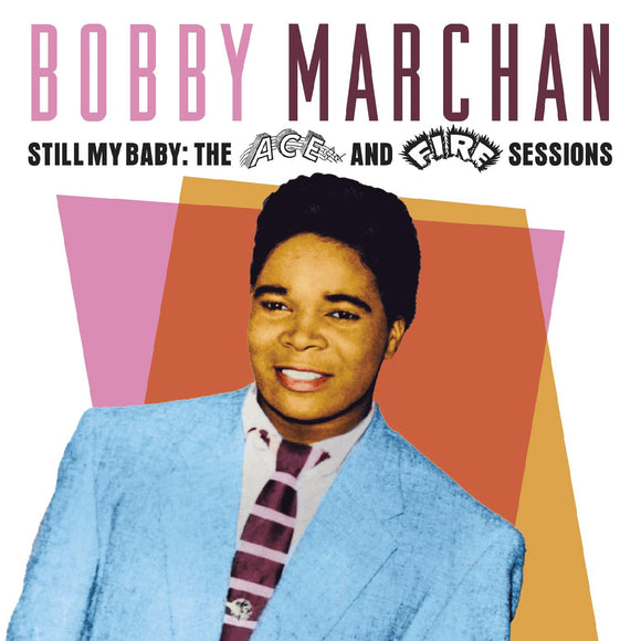 Bobby Marchan - Still My Baby:  The Ace & Fire Sessions [2CD]