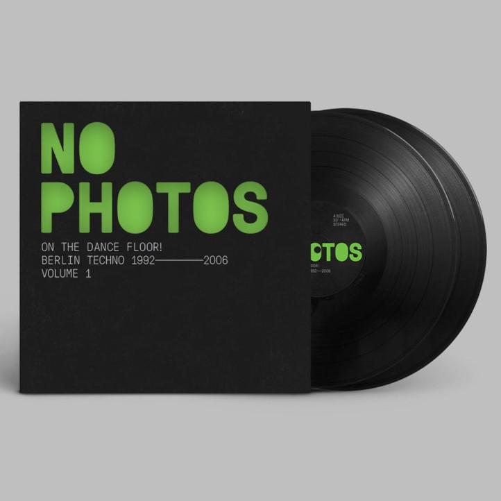 No Photos On The Dancefloor! - Berlin Techno 1992-2006 : Volume One