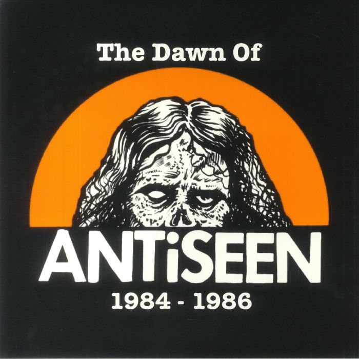 ANTISEEN - THE DAWN OF ANTISEEN 1984-1986
