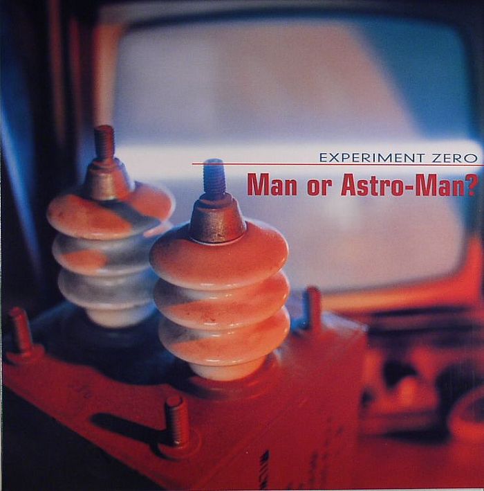 Man Or Astro-Man? - Experiment Zero